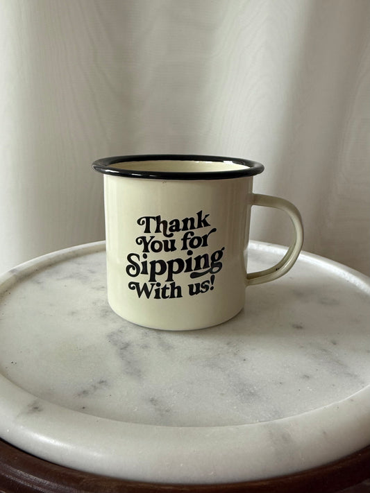 Thank You For Sipping With Us Enamel Mug